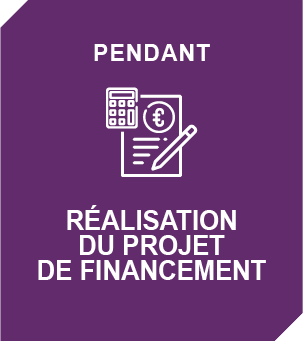 Pendant : Réalisation du projet de financement